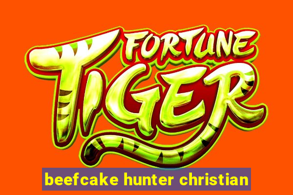 beefcake hunter christian